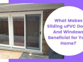 What Makes Sliding uPVC Doors And Windows Beneficial for Your Home?