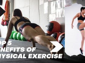 Top 5 Benefits Of Physical Exercise