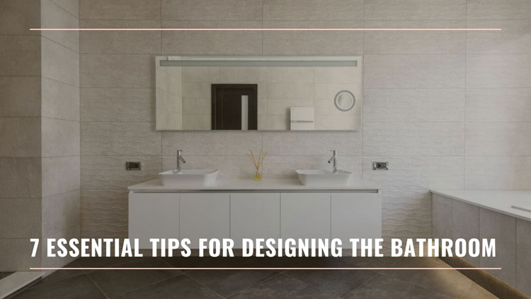 7 Essential Tips for Designing the Bathroom