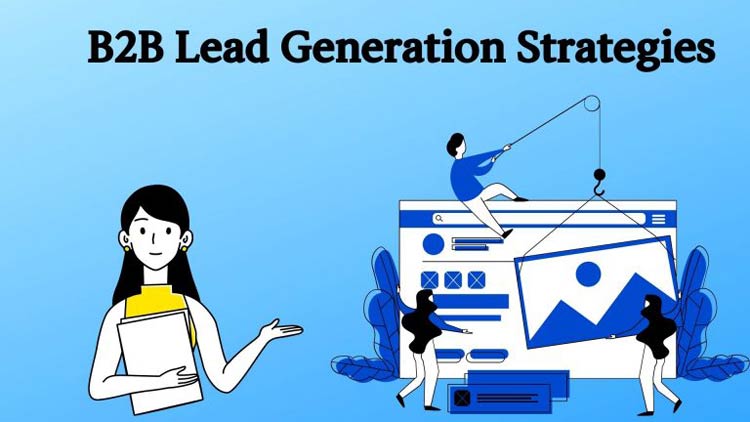 B2B Lead Generation Strategies for 2021