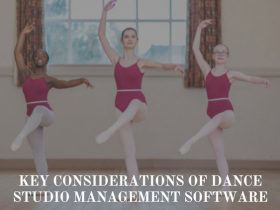 Key Considerations of Dance Studio Management Software