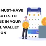 Top 10 Must-have Attributes to Include in Your Digital Wallet Solution