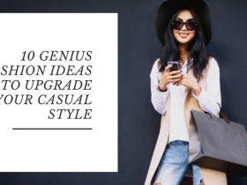 10 Genius Fashion Ideas to Upgrade Your Casual Style