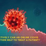 How effectively can an online covid consultation help to treat a patient?