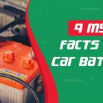 9 Myths & facts About Car Batteries
