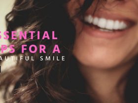 Essential Tips for a Beautiful Smile
