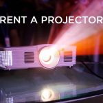 Why People Should Rent A Projector Rather Than Buying It?