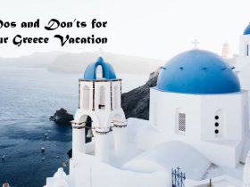8 Dos and Don’ts for your Greece Vacation