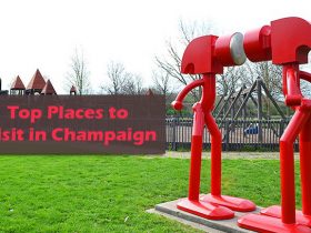 Top Places to Visit in Champaign