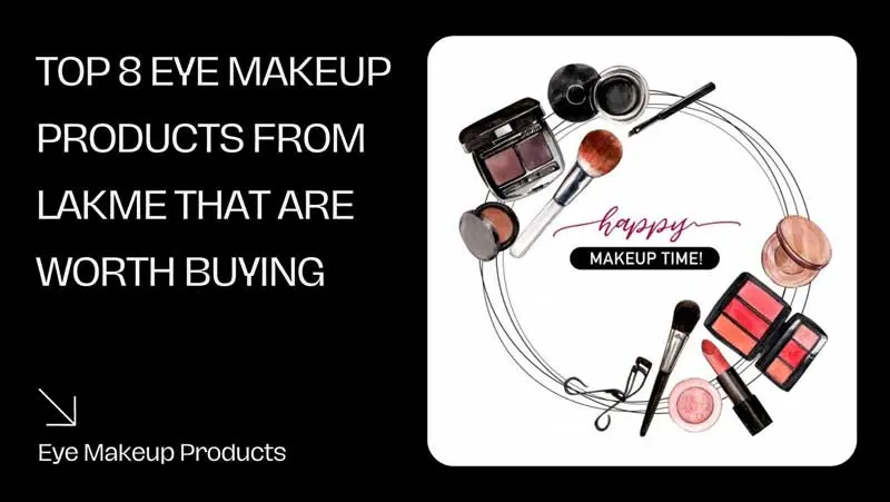 Top 8 Eye Makeup Products From Lakme That Are Worth Buying