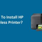 How To Install HP Wireless Printer?