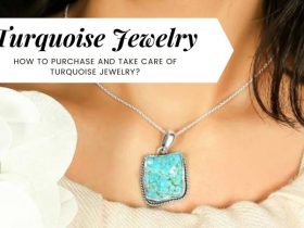 How to Purchase and Take Care of Turquoise Jewelry?