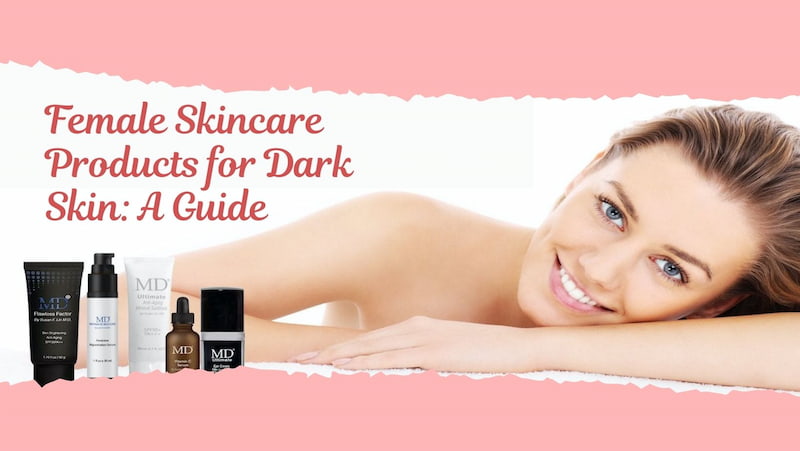 Female Skincare Products for Dark Skin
