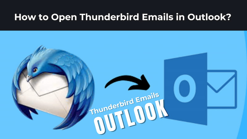 How to Open Thunderbird Emails in Outlook?