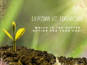 Leasing Vs. Financing: Which Is The Better Option For Your Car?