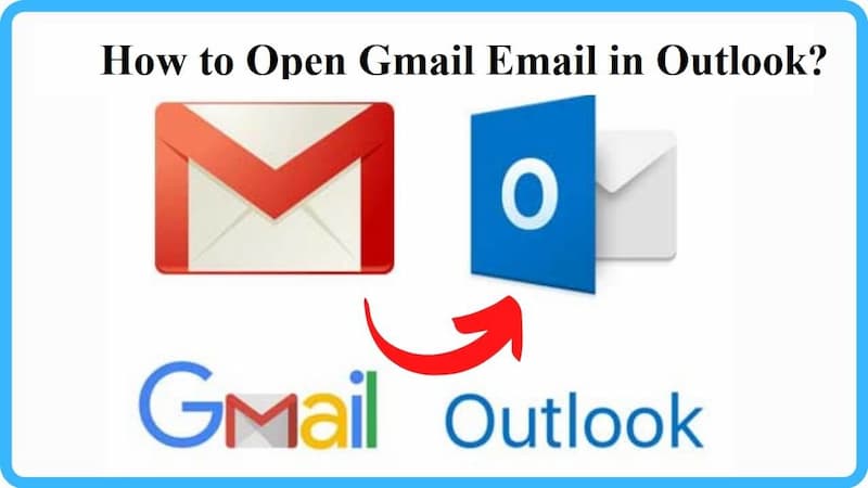 How to Open Gmail Email in Outlook?