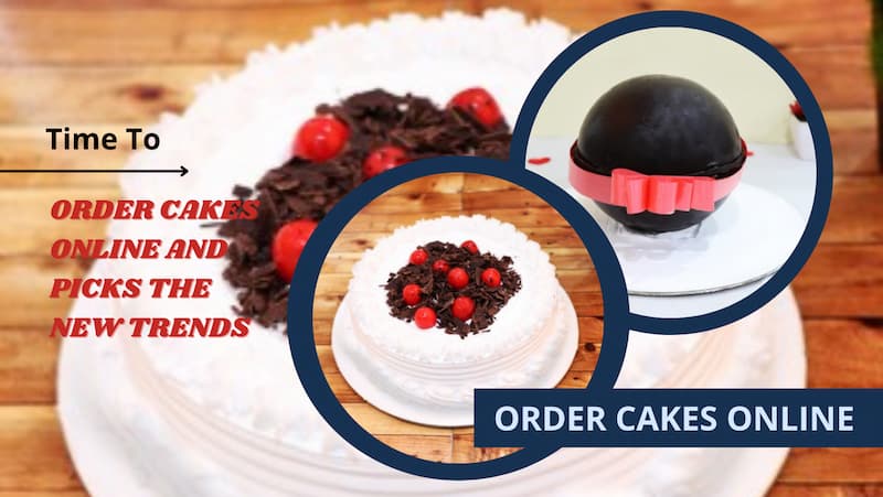 Order Cakes Online and Picks the New Trends