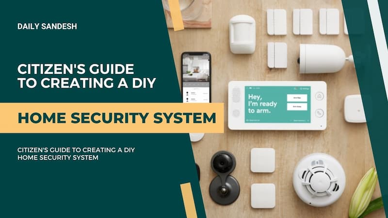 Citizen's Guide to Creating a DIY Home Security System