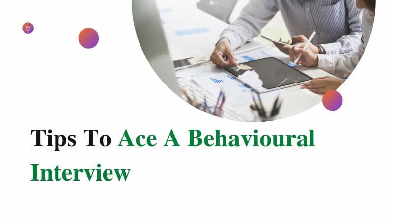 Best Tips To Ace A Behavioural Interview