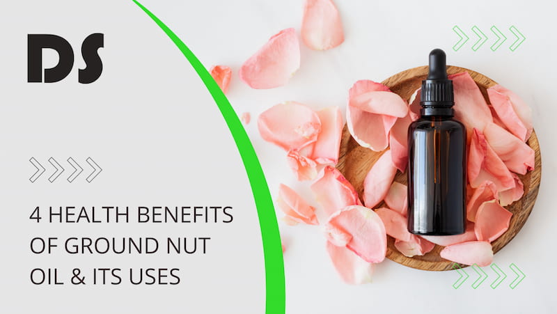 4 Health Benefits of Ground Nut Oil & Its Uses