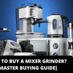 How to Buy Mixer Grinders?