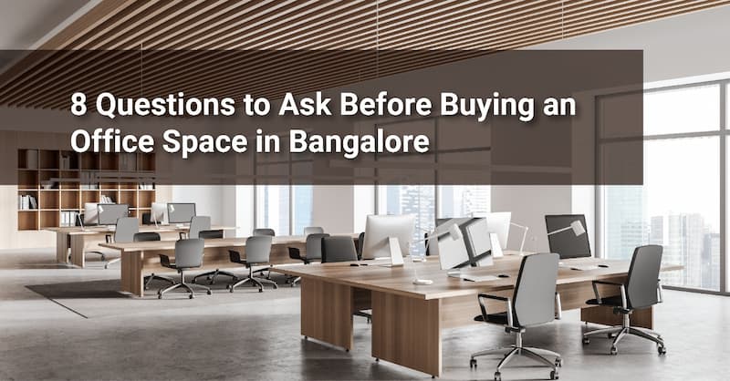 8 Questions to Ask Before Buying an Office Space in Bangalore