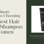 The Ultimate Guide to Choosing the Best Hair Loss Shampoo for Women