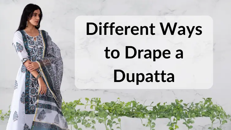 8 Different Ways to Drape a Dupatta