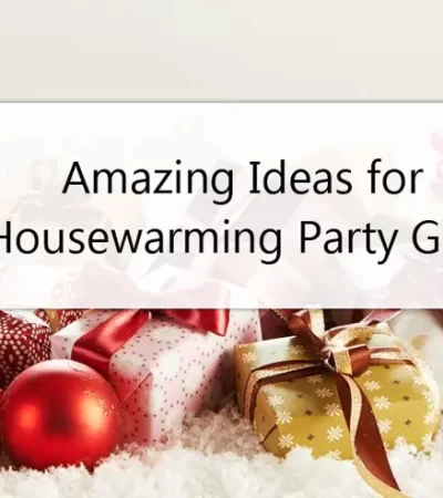 Housewarming Gifts: Amazing Ideas for Housewarming Party Gifts