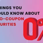 6 Things You Should Know About Zero-Coupon Securities
