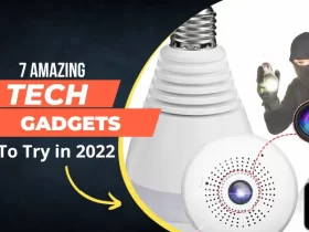 7 Amazing Tech Gadgets To Try in 2022
