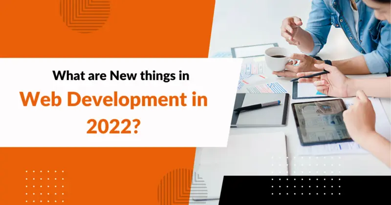 What are New things in Web Development in 2022?
