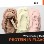 Where to buy the best Whey protein in flavours?