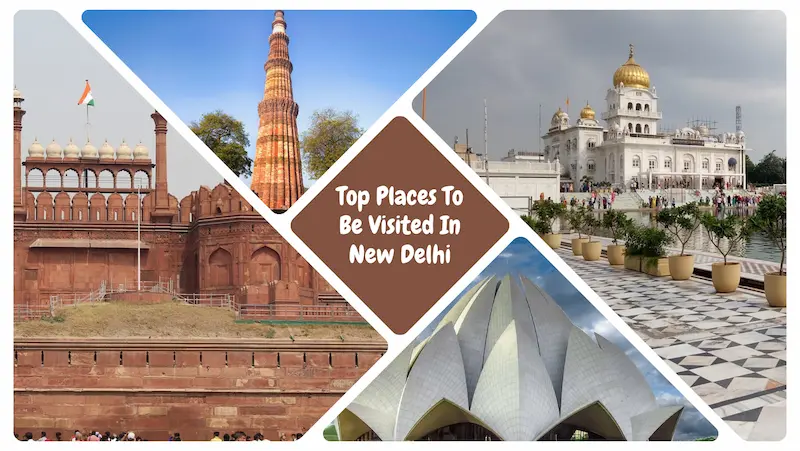 Top Places To Be Visited In New Delhi