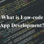 What is Low-code App Development