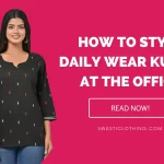 7 Best Ways to Style Daily Wear Kurtis at the Office