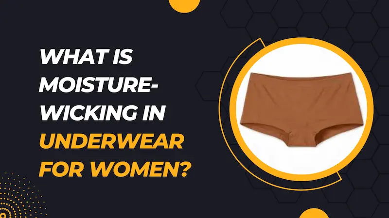 What is moisture-wicking in underwear for women