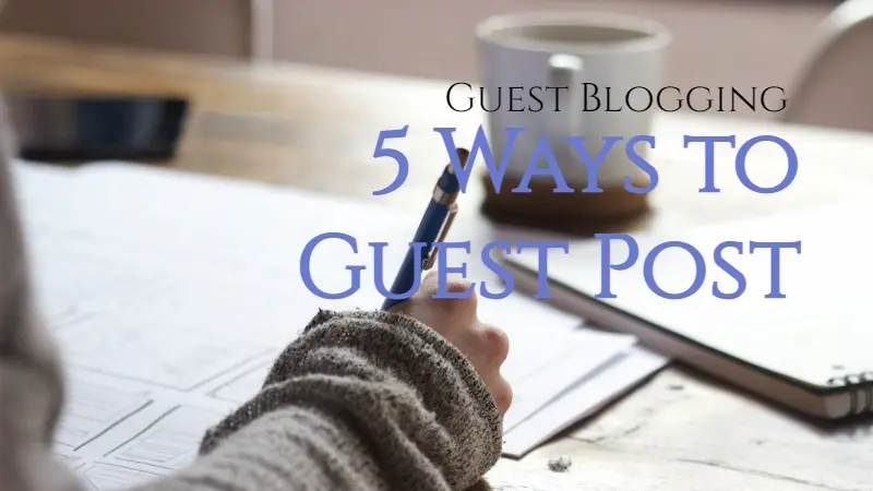 What is Guest Posting & 5 Ways to Guest Post